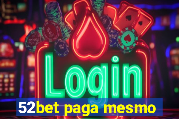 52bet paga mesmo